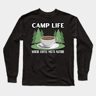 Camp Life Where Coffee Meets Nature, Coffee Camping Adventure Merch Design Long Sleeve T-Shirt